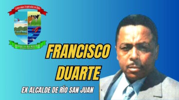 Río San Juan y su historia: Recordando un buen Alcalde